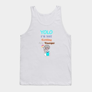 YOLO I'm Not Getting Any Younger Tank Top